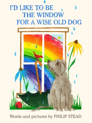 cover image of I'd Like to Be the Window for a Wise Old Dog